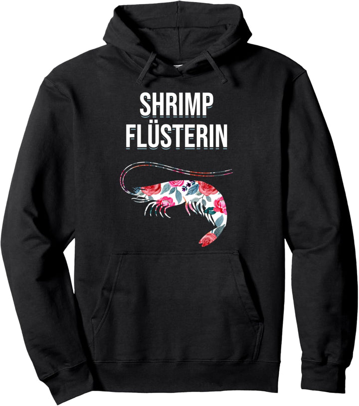 Shrimp Flüsterin T-Shirt Garnelen Meeresfrüchte Shrimp Pullover Hoodie