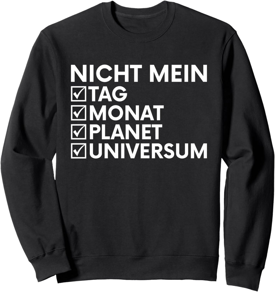 Witziger Spruch I Lustige Sprüche I Nicht Mein Tag Sweatshirt