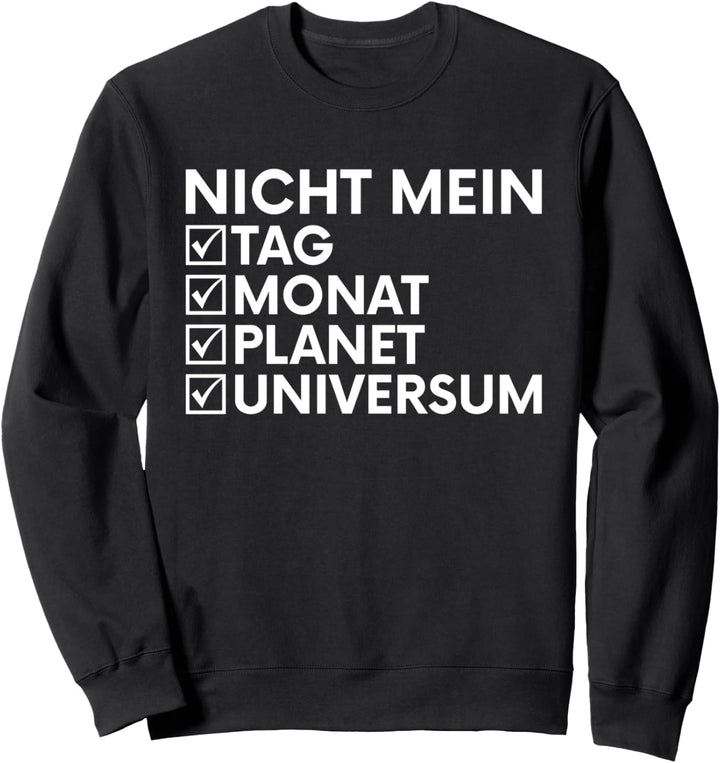 Witziger Spruch I Lustige Sprüche I Nicht Mein Tag Sweatshirt