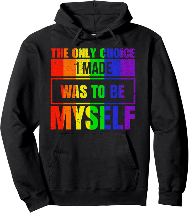 Die einzige Entscheidung war ich selbst zu sein Queer LGBT Pullover Hoodie