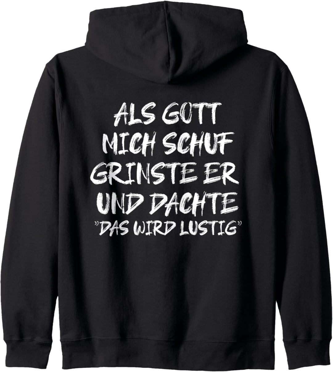Als Gott Mich Schuf Grinste Er Und Dachte Das Wird Lustig Kapuzenjacke
