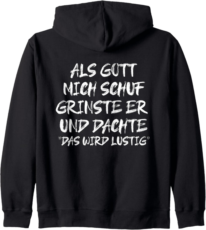 Als Gott Mich Schuf Grinste Er Und Dachte Das Wird Lustig Kapuzenjacke