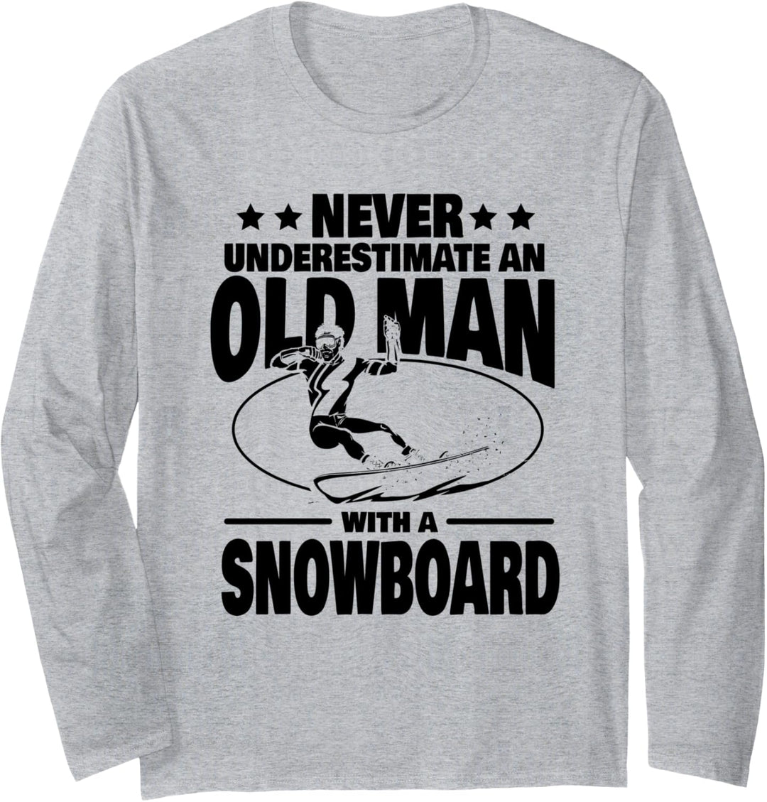 Never Underestimate an Old Man with a Snowboard Dad Langarmshirt