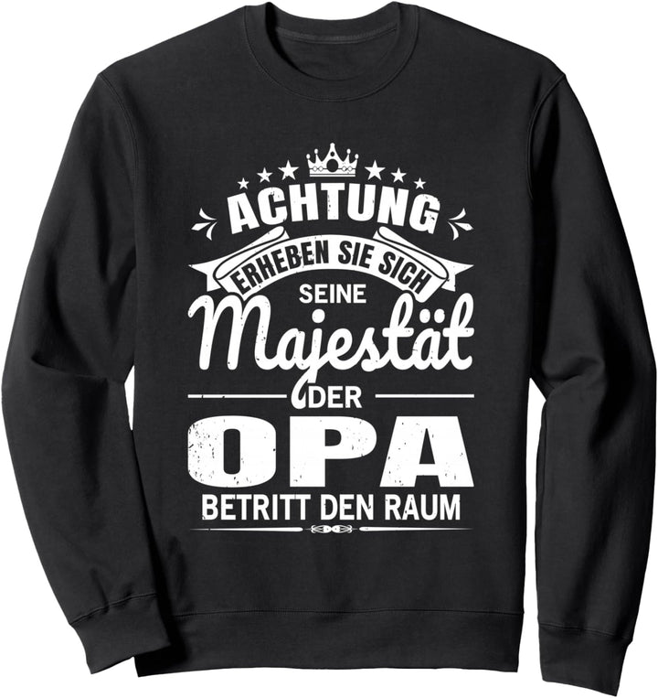 Achtung Seine Majestät der Opa Sweatshirt