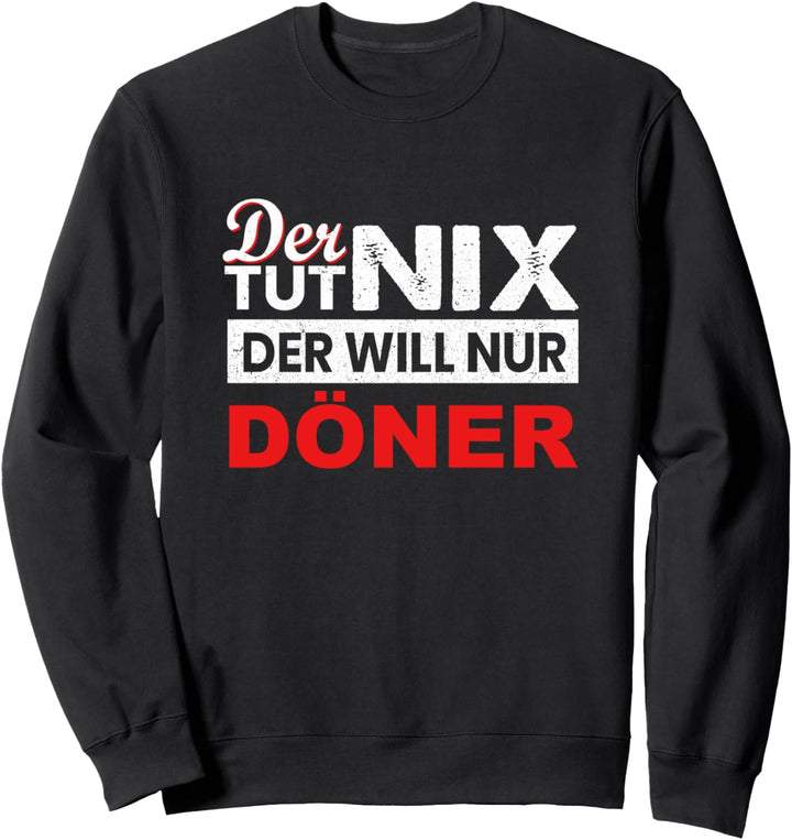 Der tut nix der will nur Döner Kebab Geschenk Sweatshirt