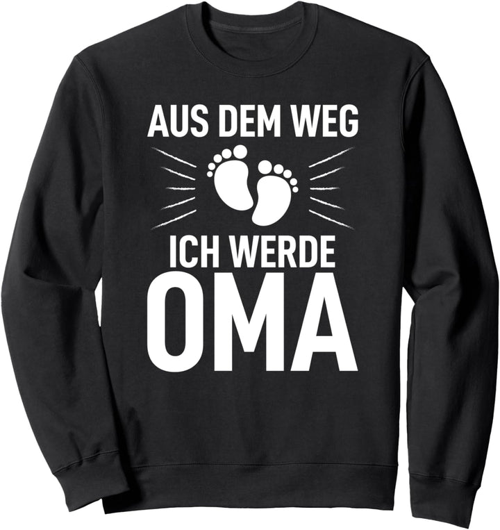 Aus dem Weg ich werde Oma Lustig Stolze Enkelkind Enkelin Sweatshirt