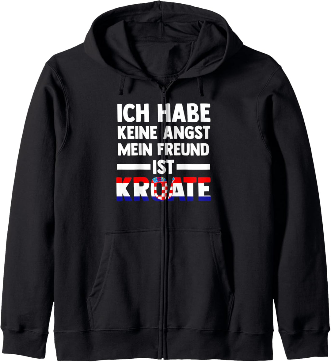 Ich habe keine Angst mein Freund ist Kroate Kapuzenjacke
