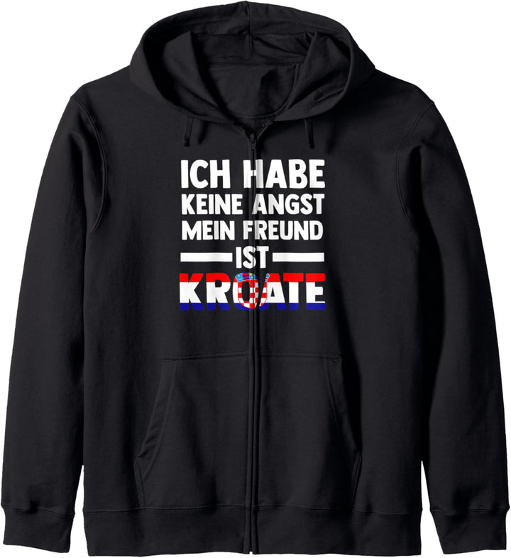 Ich habe keine Angst mein Freund ist Kroate Kapuzenjacke