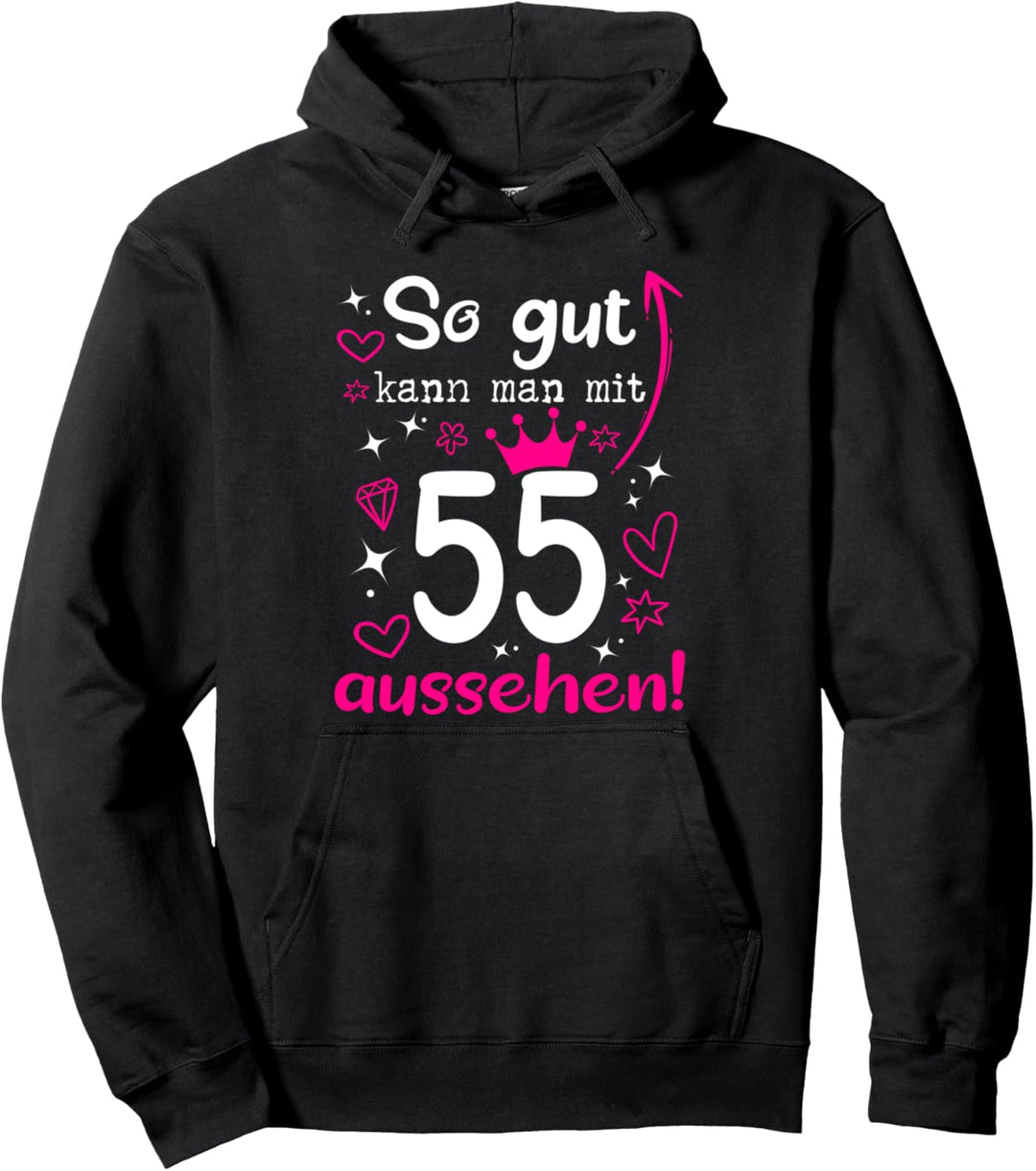 55. Geburtstag Frau So gut können Frauen mit 55 aussehen Pullover Hoodie