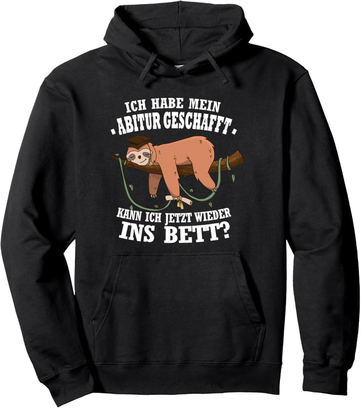 Ich Habe Mein Abitur Geschafft Kann Ich Wieder Ins Bett Pullover Hoodie