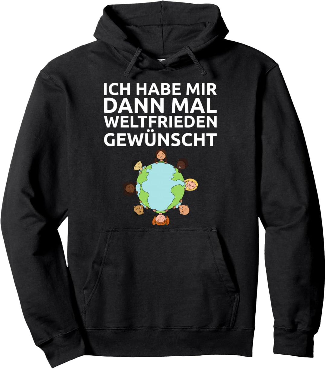 Ich Habe Mir Dann Mal Weltfrieden Gewünscht Pullover Hoodie