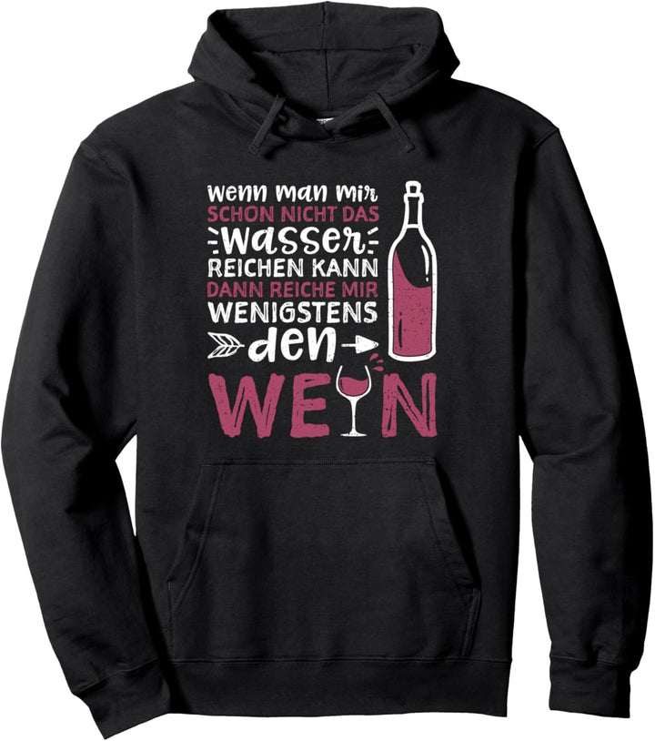 Weintrinker: Wenn Man Mir Schon Nicht Das Wasser Reichen Pullover Hoodie