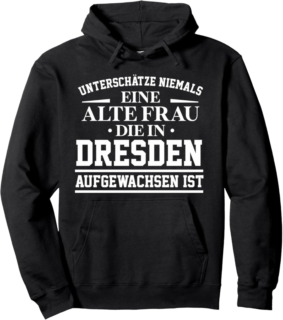 Dresden - Unterschätze niemals eine alte Frau Geschenk Pullover Hoodie