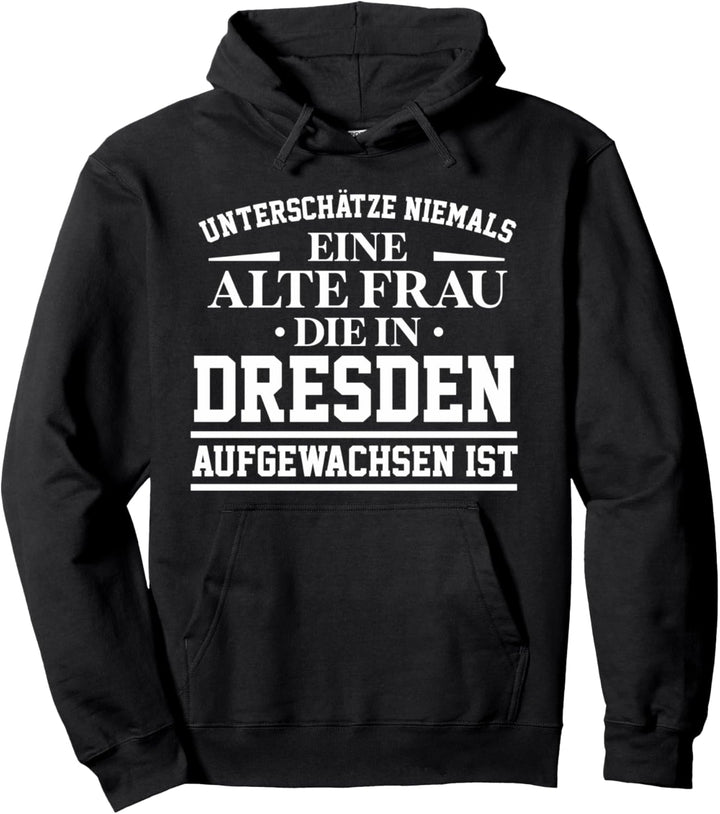Dresden - Unterschätze niemals eine alte Frau Geschenk Pullover Hoodie
