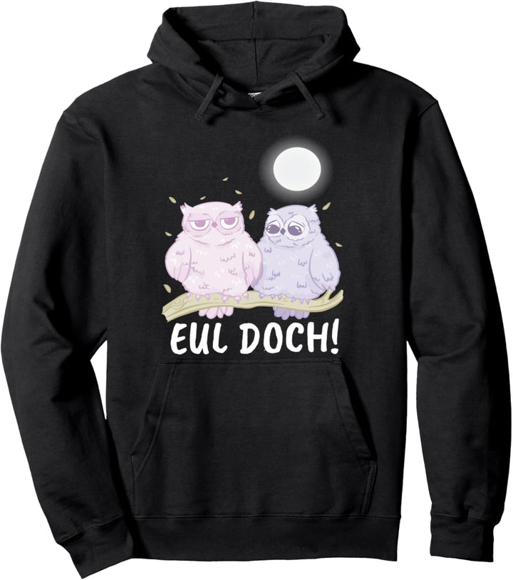 Eul doch Eulen Wortwitz Pullover Hoodie