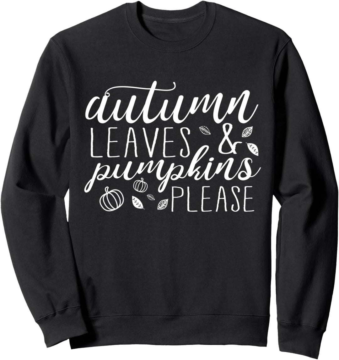 Autumn Leaves and Pumpkins Please Fall Harvest Festival Sweatshirt