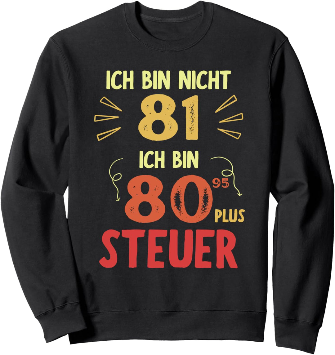81er Geburtstag Mann 81 Jahre Spruch Lustiges 81. Geburtstag Sweatshirt