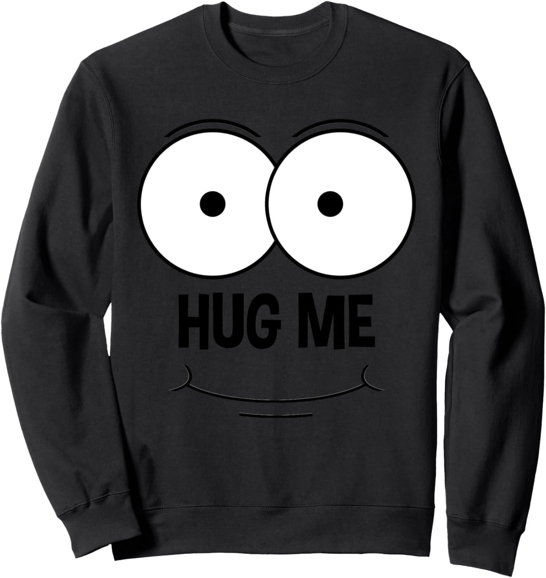 Umarmen Sie mich mit lustigen Augen Grafiken Sweatshirt
