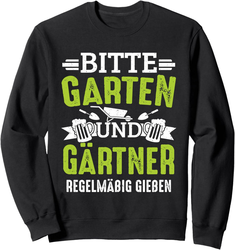 Bitte Garten Und Gärtner Regelmässig Giessen Garten Sweatshirt