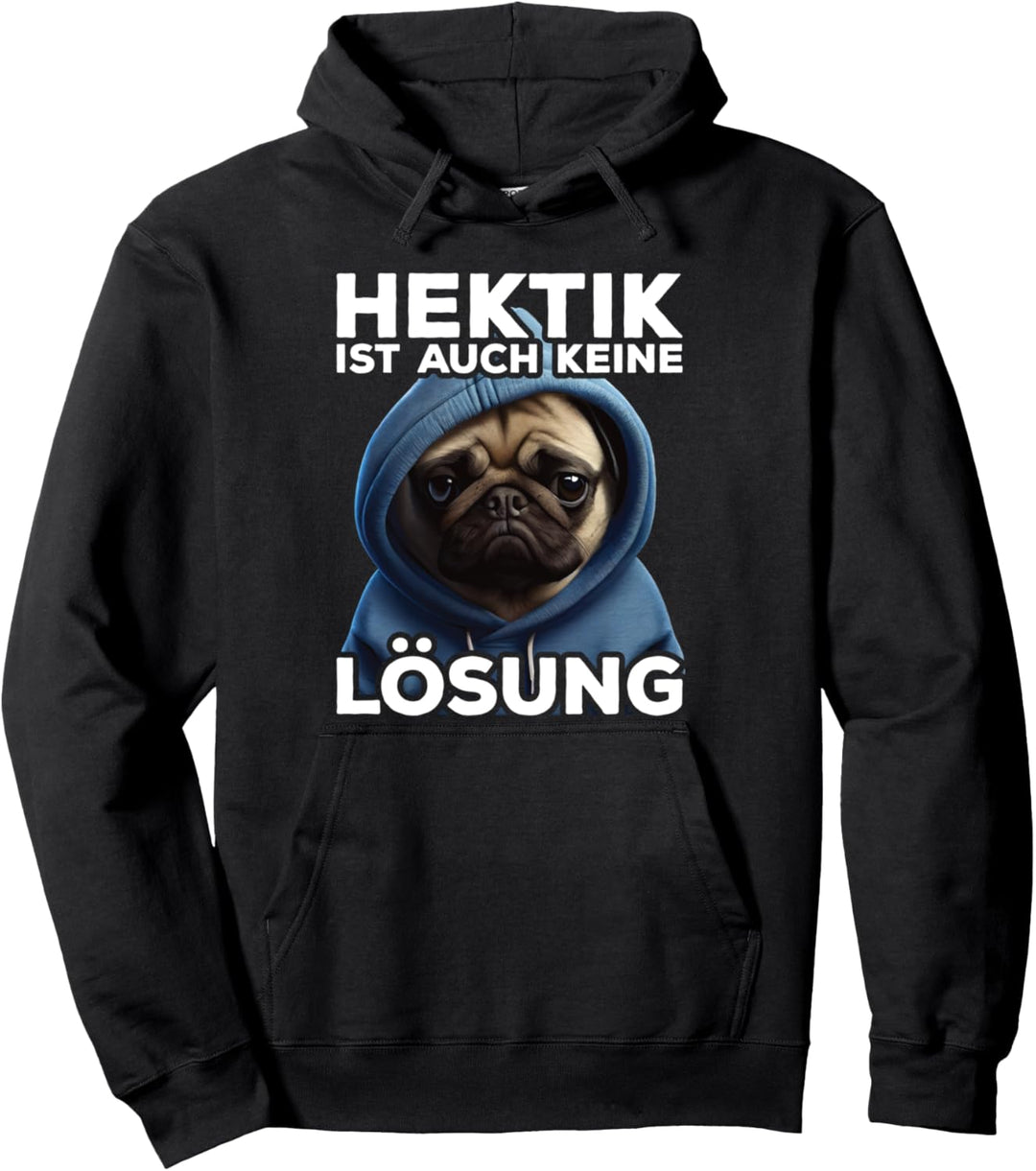 Mops Spruch Lustig Geschenk I Hektik ist auch keine Lösung Pullover Hoodie