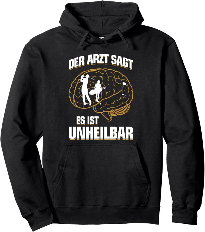 Es ist unheilbar - Golfspieler Golf-Fan Fun Golf Pullover Hoodie