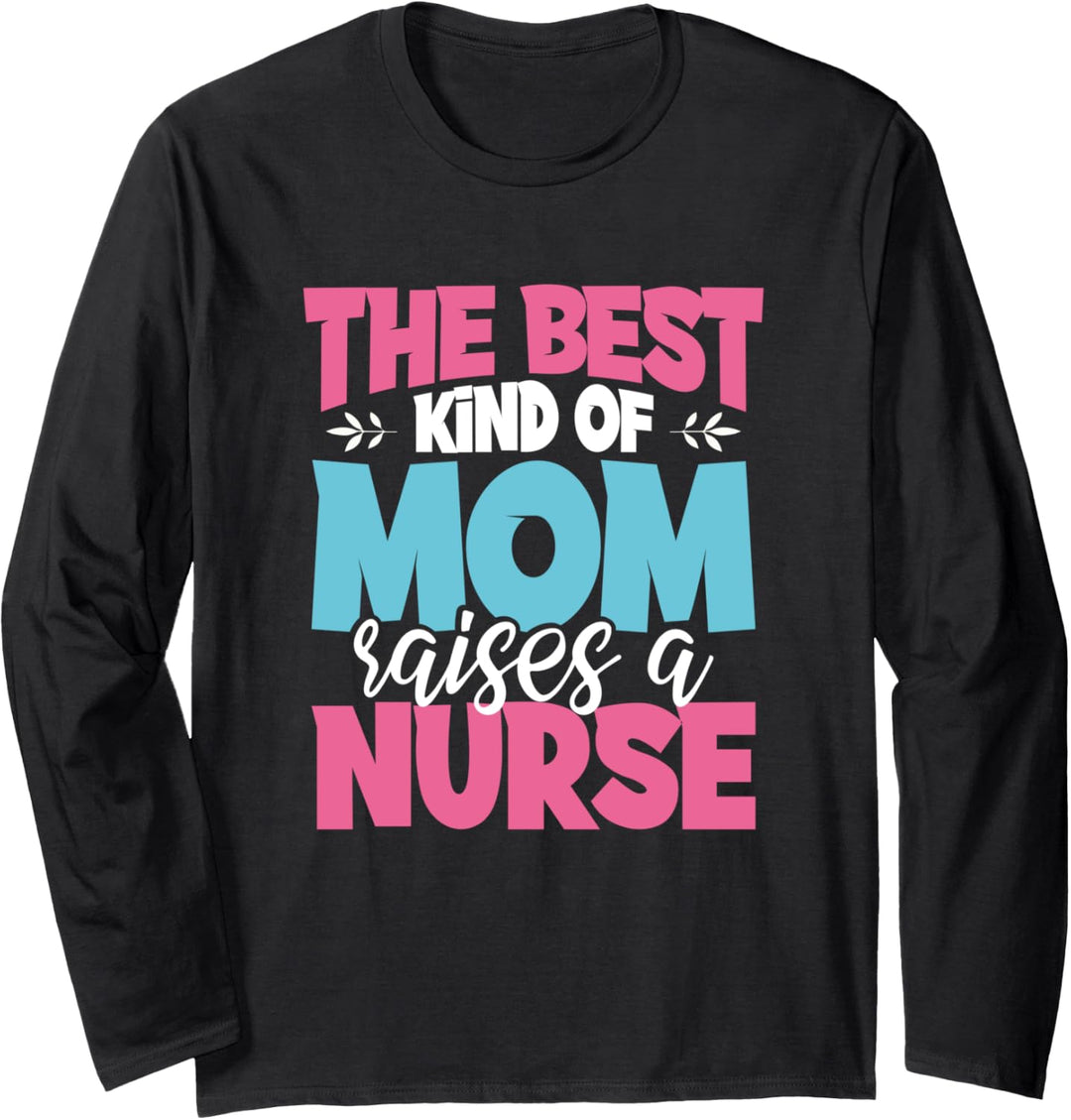 The Best Kind of Mom Raises a Nurse Practitioner Mothers Day Langarmshirt