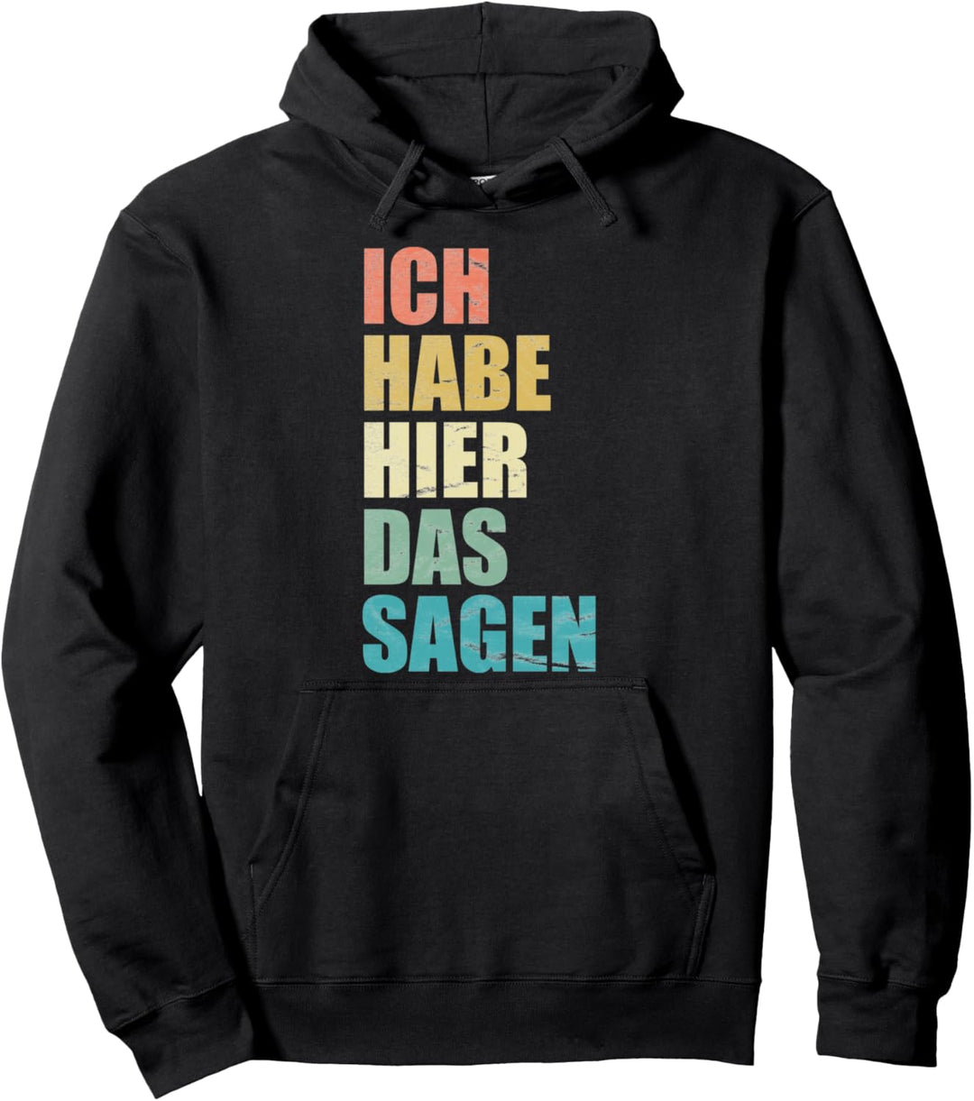 Ich Habe Hier Das Sagen Lustiger Spruch Pullover Hoodie
