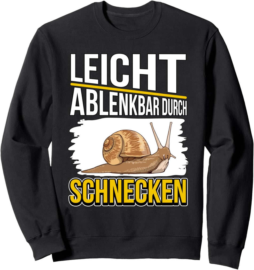 Schnecke Sachen Leicht ablenkbar durch Schnecken Sweatshirt