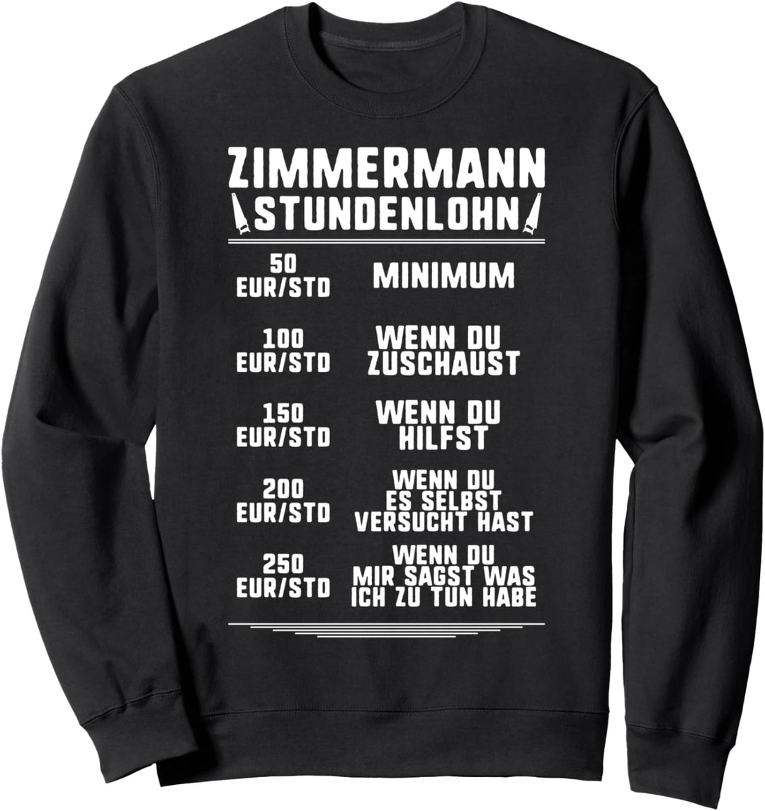 Zimmerer Stundenlohn Zimmermann Sweatshirt