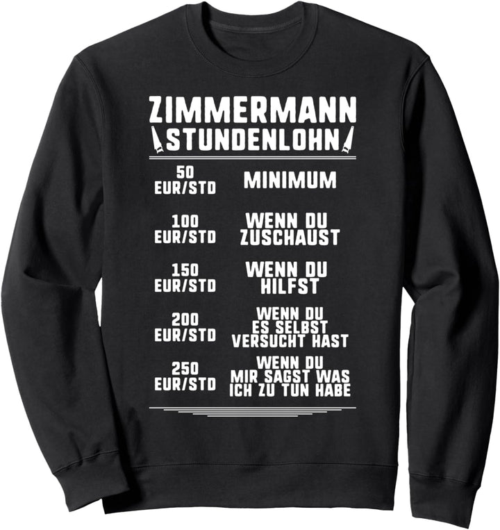 Zimmerer Stundenlohn Zimmermann Sweatshirt