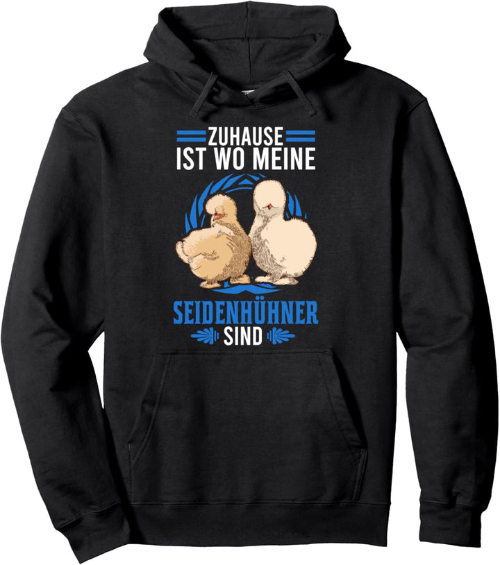 Zuhause ist wo meine Seidenhühner sind Seidenhuhn Silkie Pullover Hoodie