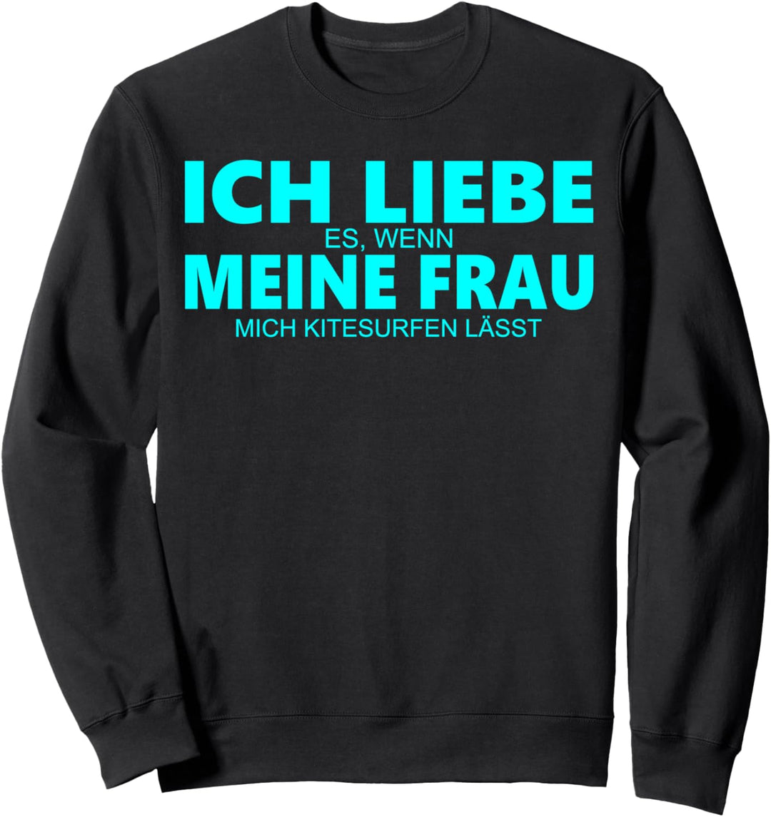Ich liebe es wenn meine Frau mich Kitesurfen lässt Design Sweatshirt