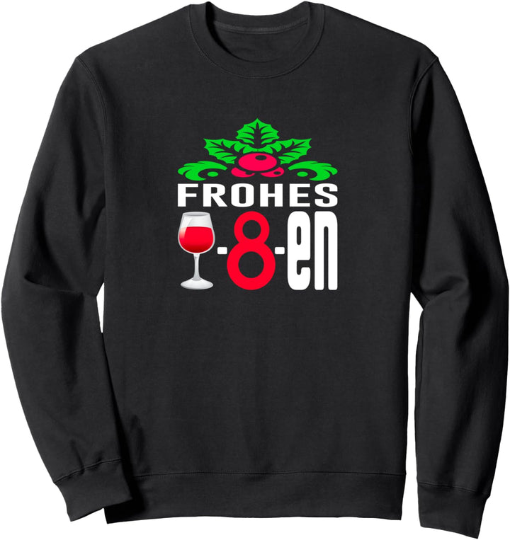 Frohes Wein-8-en Damen und Herren Fun Sweatshirt