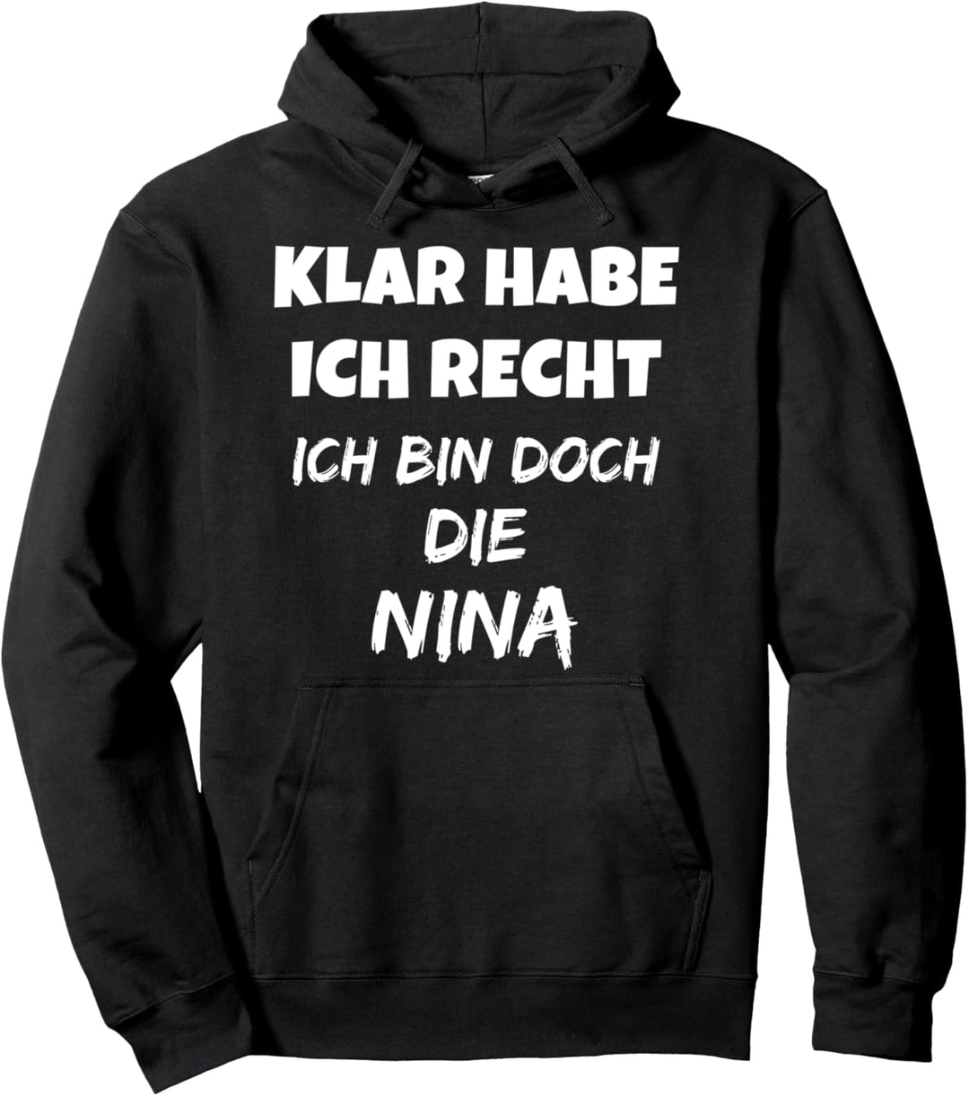 VORNAME - SICHER HABE ICH RECHT ICH BIN DOCH DIE NINA Pullover Hoodie