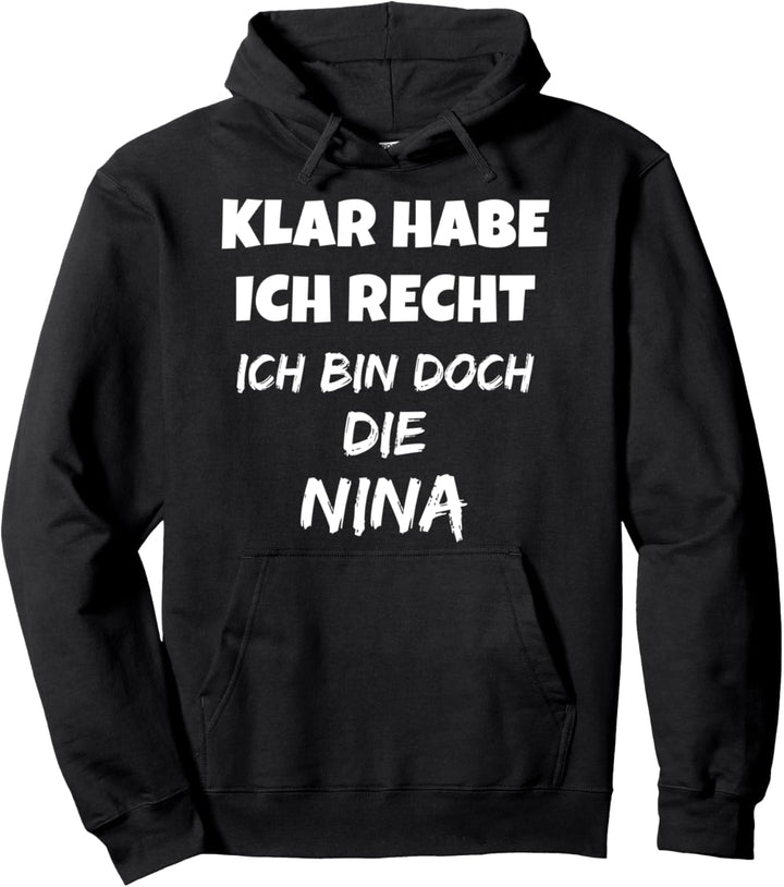 VORNAME - SICHER HABE ICH RECHT ICH BIN DOCH DIE NINA Pullover Hoodie
