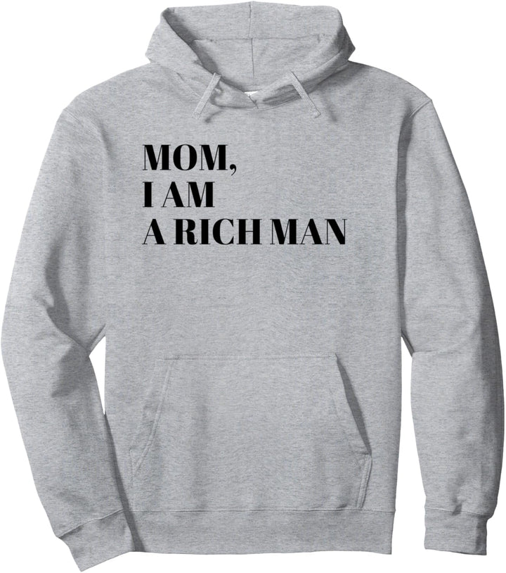 Mom I Am a Rich Man Shirt,I Am The Boss Man Top Entrepreneur Pullover Hoodie