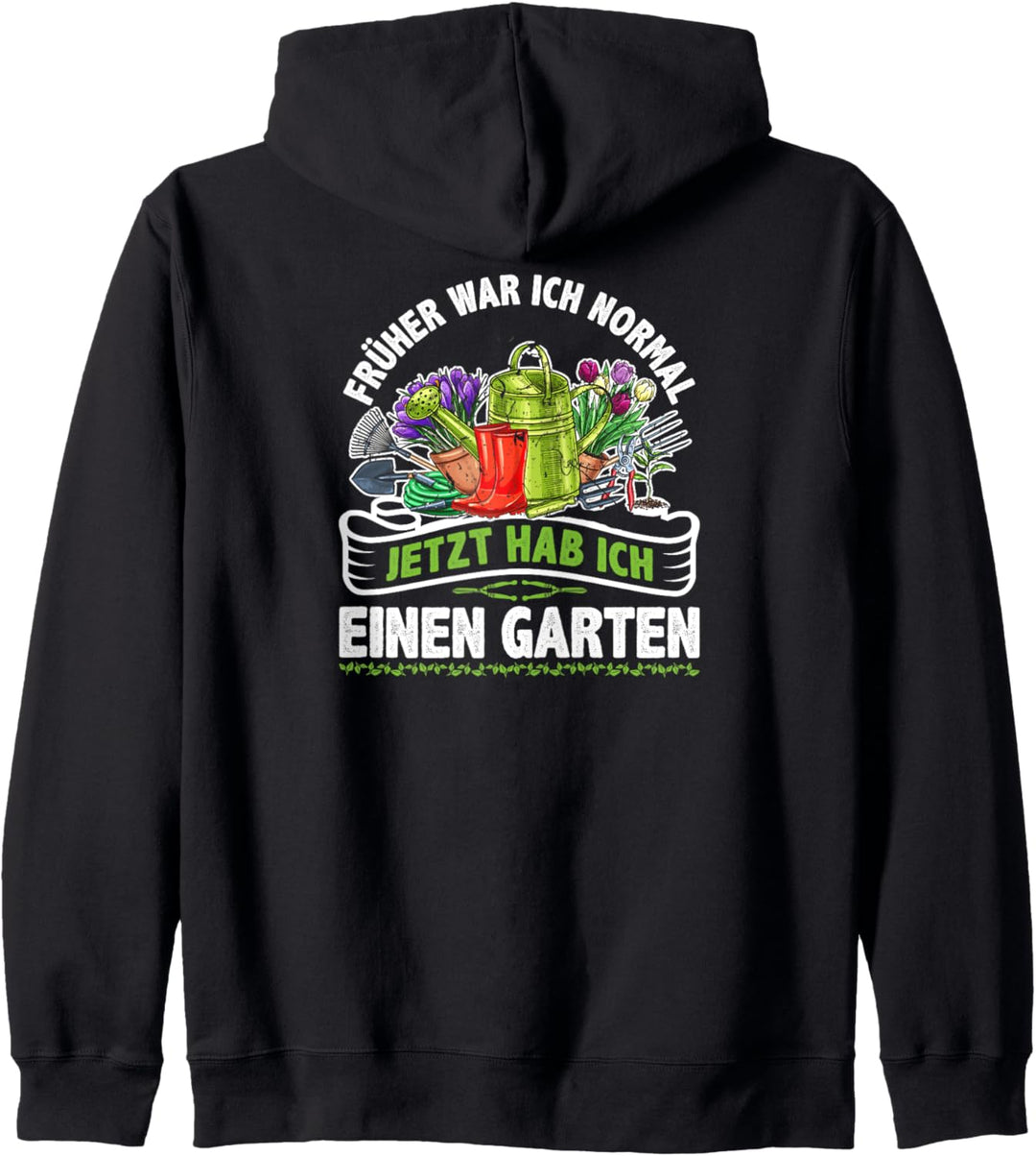 Früher War Ich Normal Jetzt Hab Ich Einen Garten Kapuzenjacke