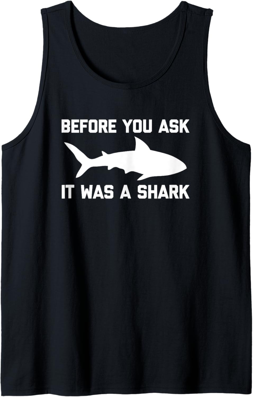 Before You Ask, It Was A Shark T-Shirt Lustiger Spruch Amputee Tank Top