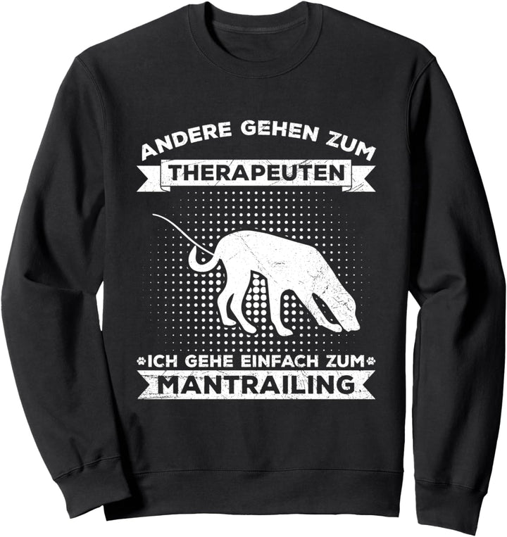 Andere Gehen Zum Therapeuten Ich Zum Mantrailing Suchhund Sweatshirt