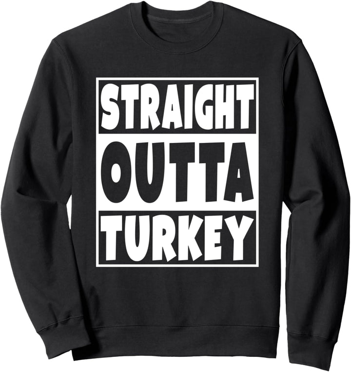 Gerade Outta Truthahn Geschenk für türkische Familie Sweatshirt
