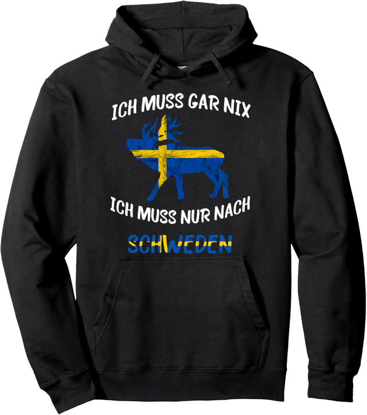 Ich Muss Gar Nichts Ich Muss Nur Nach Schweden Elch Spruch Pullover Hoodie