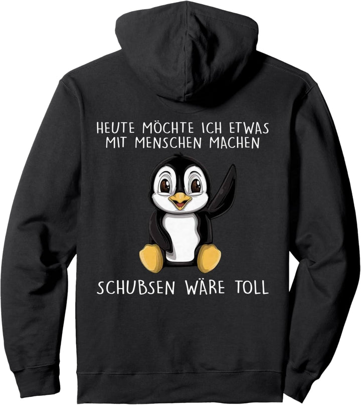 heute möchte ich etwas mit menschen machen schubsen wäre Pullover Hoodie