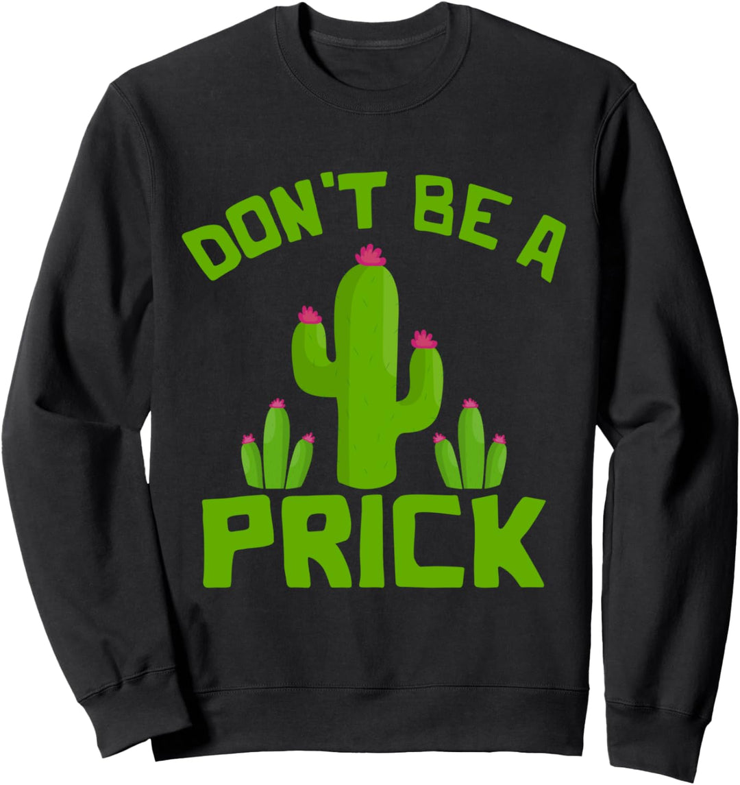 Kaktus-Man, Marken-T-Shirt, Herren, Kaktus, Dont Be A Prick Sweatshirt