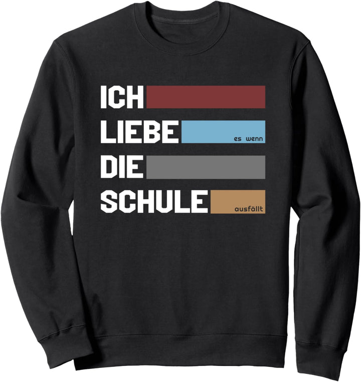 Ich liebe die Schule wenn sie ausfällt ist cooles Schule Sweatshirt