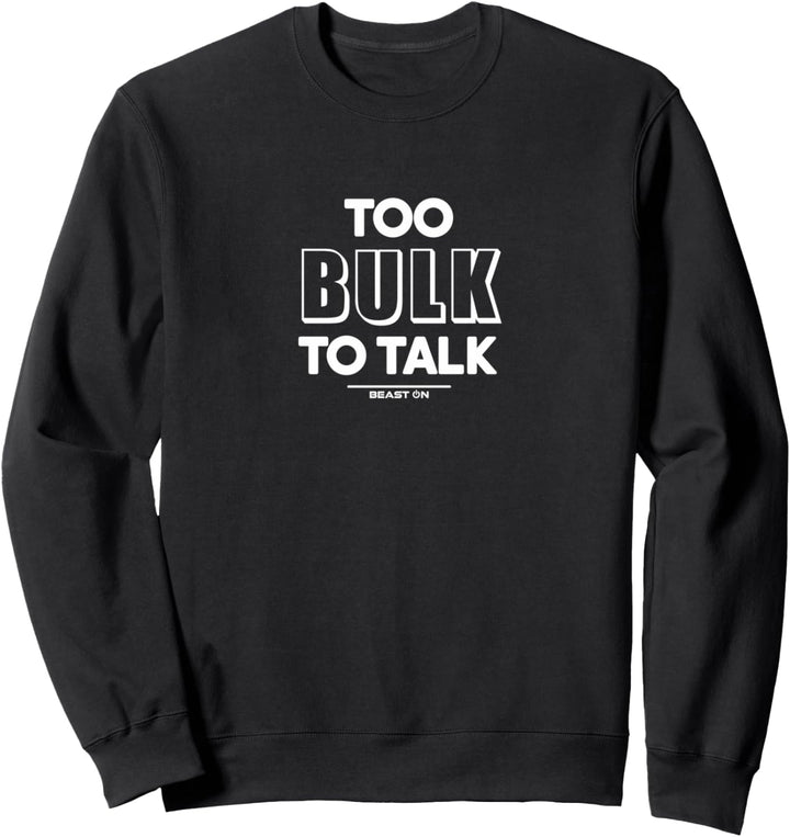 Too Bulk to Talk Lustige Gym Fitness Motivation Sprüche Sweatshirt