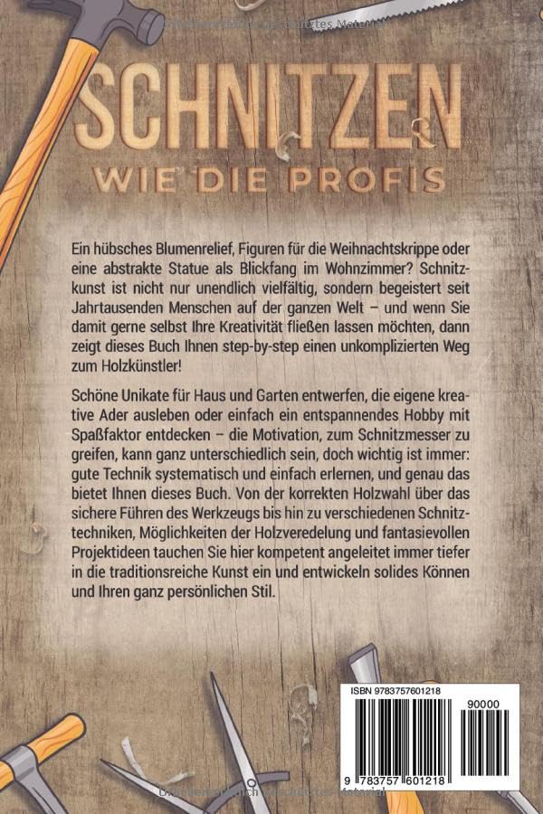 Schnitzen wie die Profis: Das Schnitzbuch für Einsteiger - Die schönsten Schnitzprojekte Schritt für