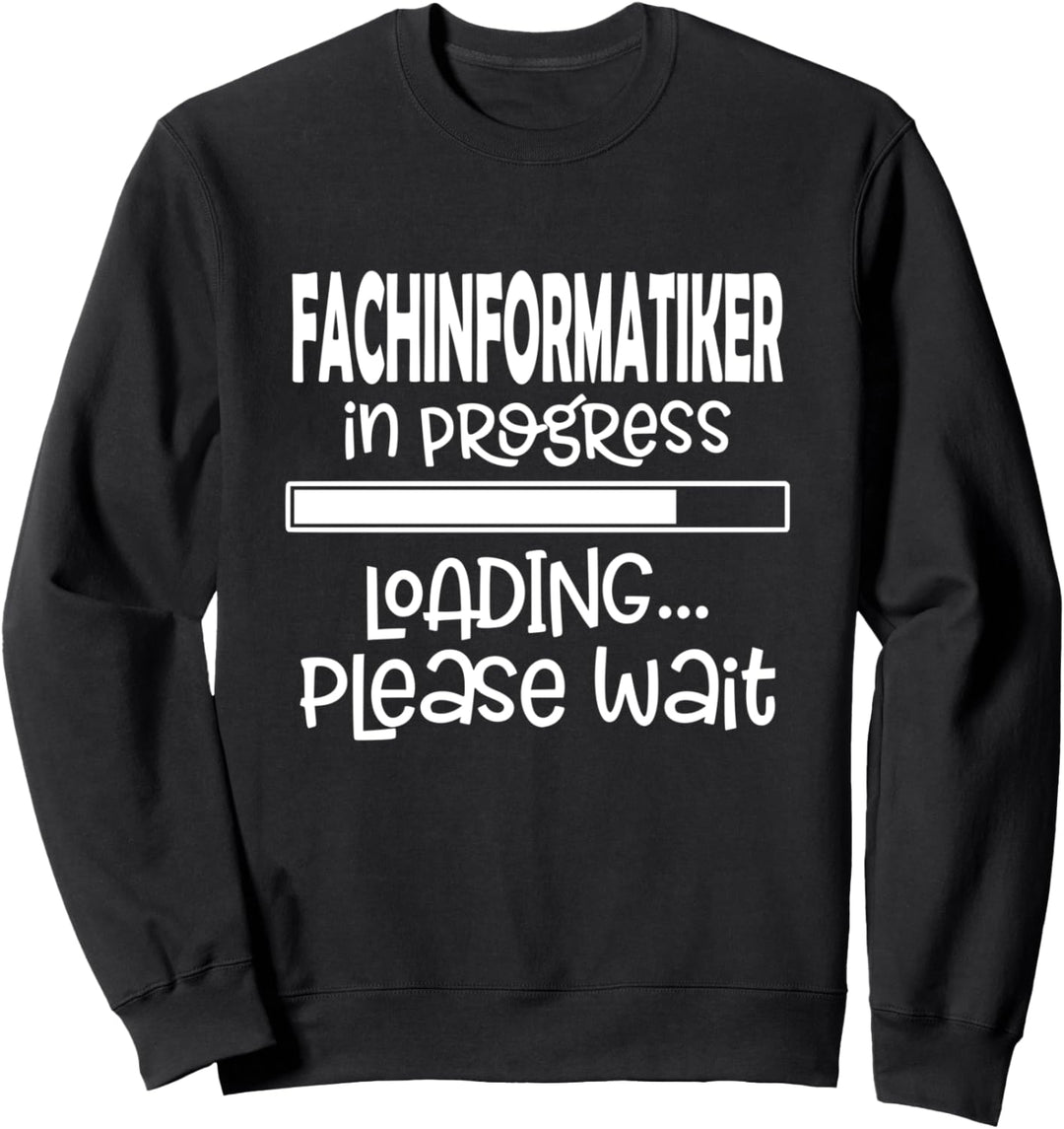 Fachinformatiker in progress loading - Informatiker Sweatshirt