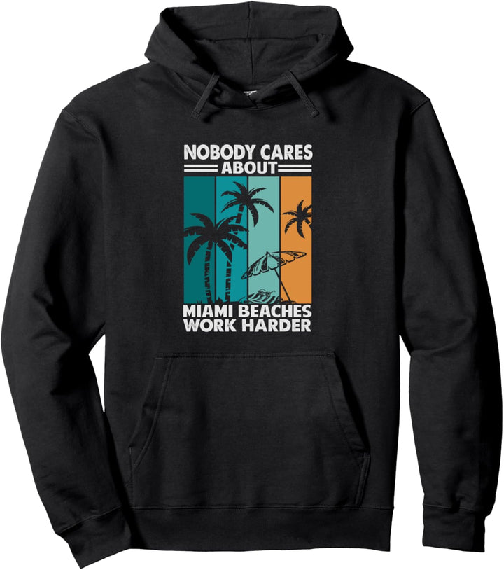 Niemand kümmert sich um die Strände von Miami, härter arbeiten - motivierend Pullover Hoodie