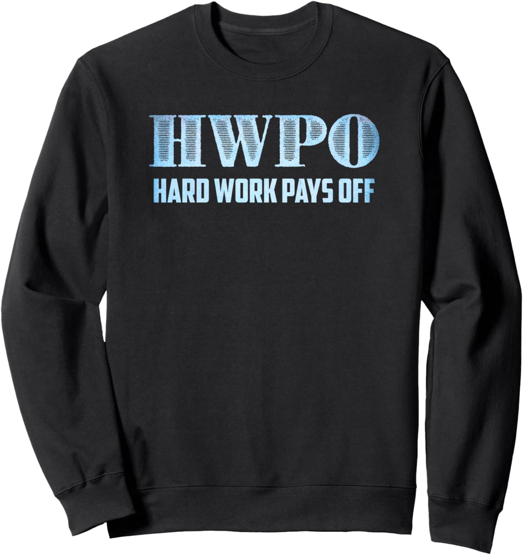 HWPO Harte Arbeit zahlt sich aus Motivierend Sweatshirt