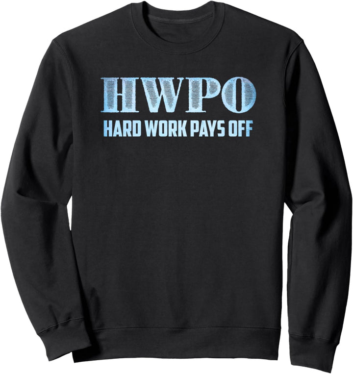 HWPO Harte Arbeit zahlt sich aus Motivierend Sweatshirt